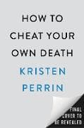 How to Cheat Your Own Death