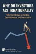 Why Do Investors Act Irrationally? Behavioral Biases of Herding, Overconfidence, and Overreaction