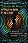 The Adverse Effects and Therapeutic Potential of Psychedelic Medicines