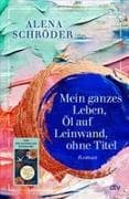 Mein ganzes Leben, Öl auf Leinwand, ohne Titel
