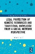 Legal Protection of Genetic Resources and Traditional Knowledge from a Social Network Perspective