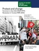 Access to History for the IB Diploma: Protest and change: Feminism in the USA (1960-1979) and Revolution in Tunisia (1989-2015)