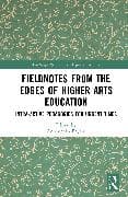 Fieldnotes from the Edges of Higher Arts Education