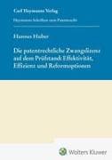 Die patentrechtliche Zwangslizenz auf dem Prüfstand: Effektivität, Effizienz und Reformoptionen (HSP 29)