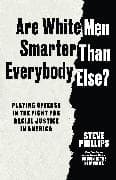 Are White Men Really Smarter Than Everyone Else?