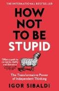 How Not To Be Stupid
