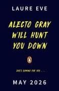 Alecto Gray Will Hunt You Down