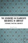 The Sciences in Islamicate Societies in Context