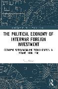 The Political Economy of Interwar Foreign Investment