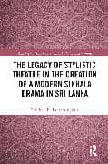 The Legacy of Stylistic Theatre in the Creation of a Modern Sinhala Drama in Sri Lanka