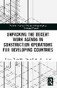 Unpacking the Decent Work Agenda in Construction Operations for Developing Countries