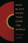 How Black Music Took Over the World