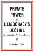 Private Power and Democracy's Decline