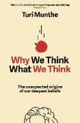 Why We Think What We Think