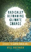 Radically Reframing Climate Change