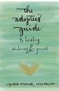 The Adoptee's Guide to Healing, Wholeness & Growth