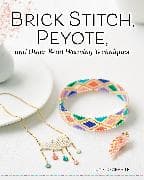 Brick Stitch, Peyote, and Other Bead-Weaving Techniques