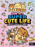 Fuzzballs Guide to a Super Cute Life