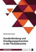 Kundenbindung und Kündigungsprävention in der Fitnessbranche