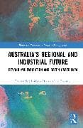 Australia’s Regional and Industrial Future