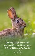 Animal Welfare and Animal Protection Law - A Practitioner’s Guide