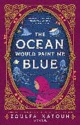 The Ocean Would Paint Me Blue