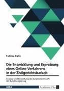 Die Entwicklung und Erprobung eines Online-Verfahrens in der Zivilgerichtsbarkeit