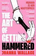 The Art of Getting Hammered