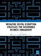 Navigating Digital Disruption: Strategies for sustainable business management