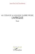 Au c¿ur de la nouvelle guerre froide, l'Afrique