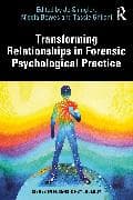 Transforming Relationships in Forensic Psychological Practice