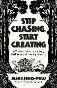 Stop Chasing, Start Creating