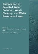 Compilation of Selected Water Pollution, Waste Cleanup, and Water Resources Laws Vol. 2