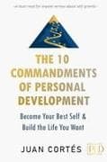 The 10 Commandments of Personal Development - Become Your Best Self & Build the Life You Want