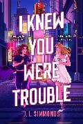 I Knew You Were Trouble