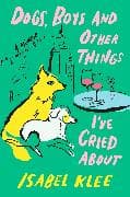 Dogs, Boys and Other Things I've Cried About