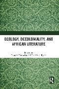 Ecology, Decoloniality, and African Literature
