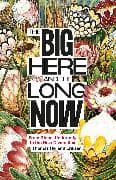 The Big Here and the Long Now