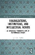 Organizations, Institutions, and Intellectual Norms