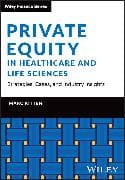Private Equity in Healthcare and Life Sciences - Strategies, Cases, and Industry Insights