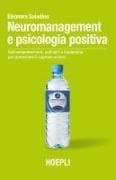 Neuromanagement e psicologia positiva. Self-empowerment, soft skill e leadership per potenziare il capitale umano