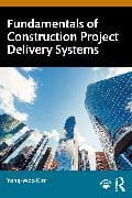 Fundamentals of Construction Project Delivery Systems