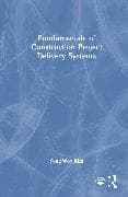 Fundamentals of Construction Project Delivery Systems