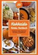 Hokkaido Kürbis Kochbuch: 101 Rezepte für Suppen, Ofengerichte & süße Genüsse - Schnell, gesund und ohne Schälen zum Wohlfühlherbst