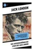 Das außergewöhnliche Leben des Jack London