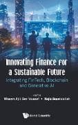 Innovating Finance For A Sustainable Future: Integrating Fintech, Blockchain And Generative Ai