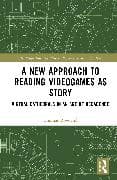 A New Approach to Reading Videogames as Story