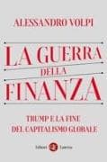 La guerra della finanza. Trump e la fine del capitalismo globale