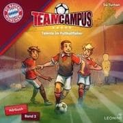 FC Bayern Team Campus - Talente im Fußballfieber (Hörbuch Band 3)