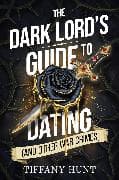 The Dark Lord's Guide to Dating (and Other War Crimes): Volume 1